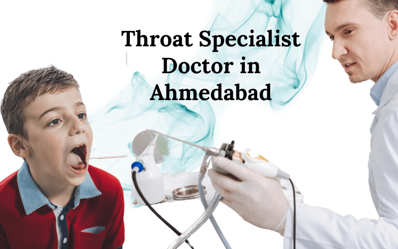 Choosing The Best ENT Surgeon In Ahmedabad For Throat Surgery