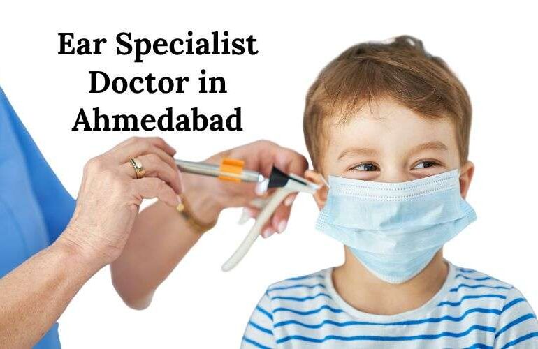 Ear Specialist Doctor in Ahmedabad