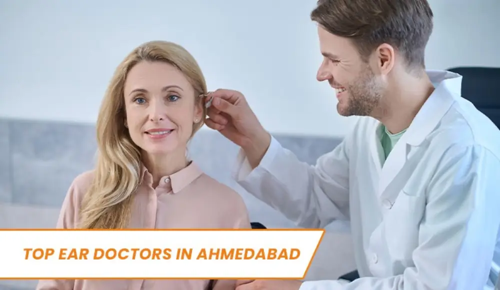 5 Common Ear Disorders and Their Treatments by Top Ear Doctors in Ahmedabad