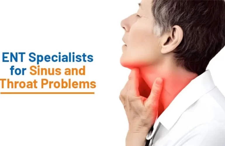ENT Specialists for Sinus and Throat Problems