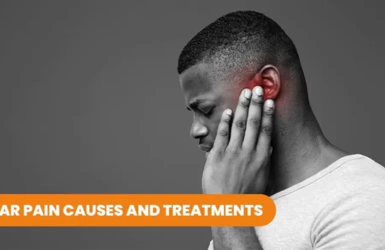 Ear Pain Causes and Treatments