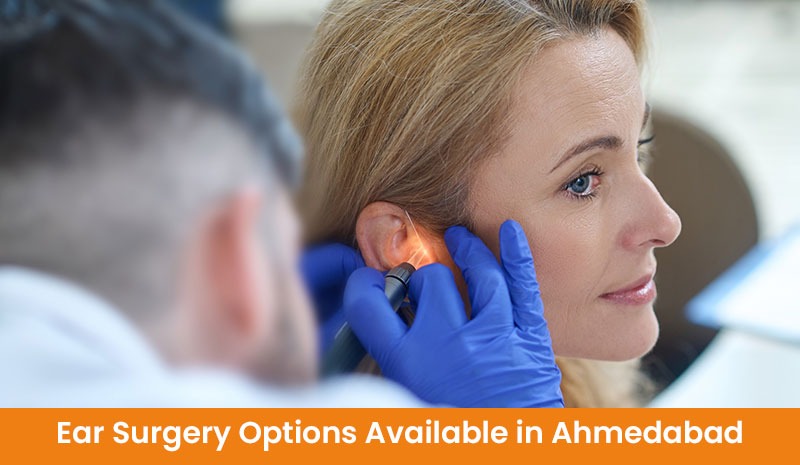 Ear Surgery Options Available in Ahmedabad