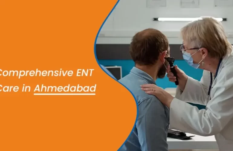 Comprehensive ENT Care in Ahmedabad