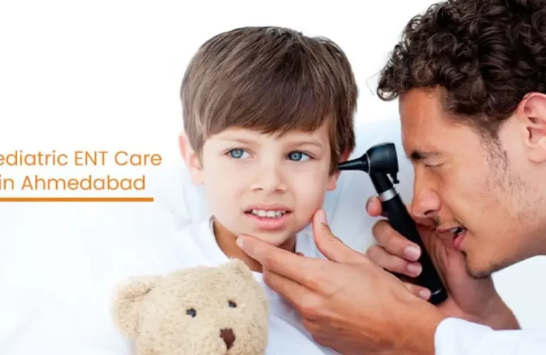Pediatric ENT Care in Ahmedabad
