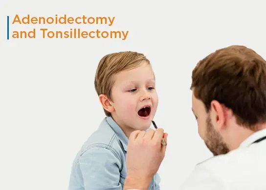 Adenoidectomy and Tonsillectomy