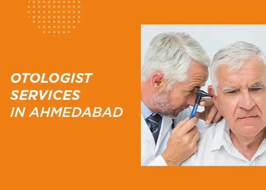 Otologist Services in Ahmedabad