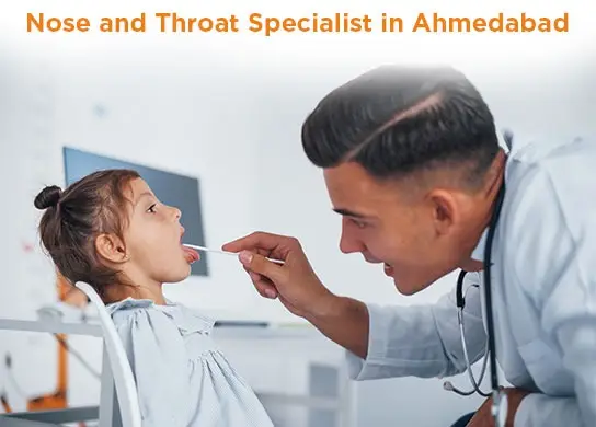 Nose and Throat Specialist in Ahmedabad
