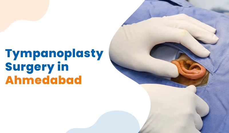Tympanoplasty Surgery in Ahmedabad
