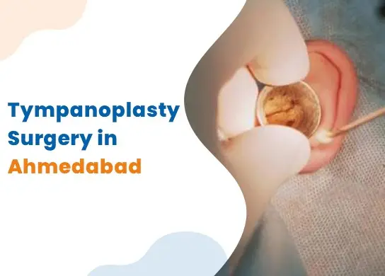 Tympanoplasty Surgery in Ahmedabad