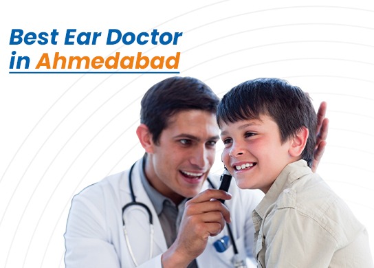 Best Ear Doctor in Ahmedabad