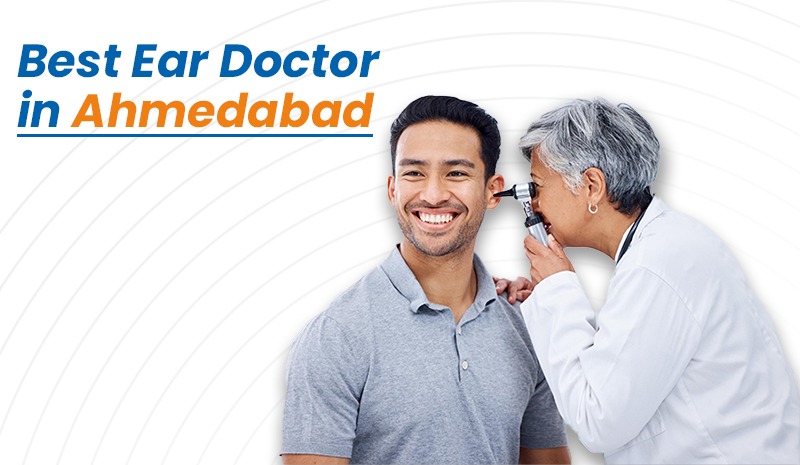 Best Ear Doctor in Ahmedabad