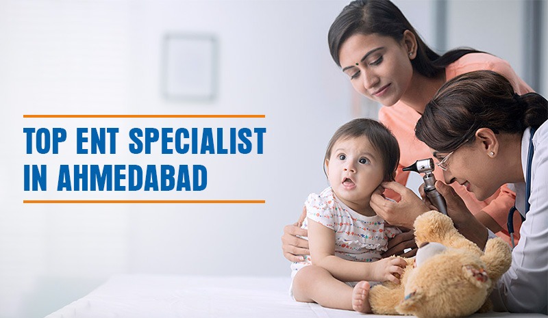 Top ENT Specialist in Ahmedabad