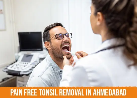 Pain-Free Tonsil Removal in Ahmedabad
